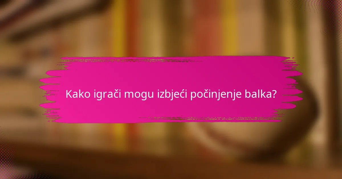 Kako igrači mogu izbjeći počinjenje balka?