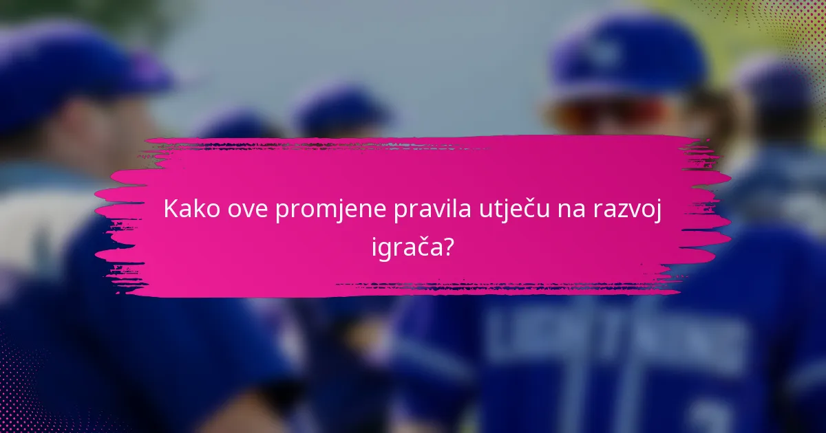Kako ove promjene pravila utječu na razvoj igrača?