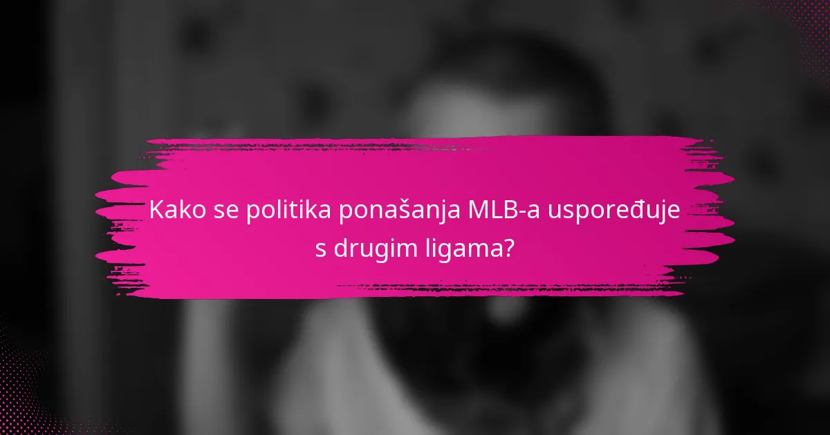 Kako se politika ponašanja MLB-a uspoređuje s drugim ligama?