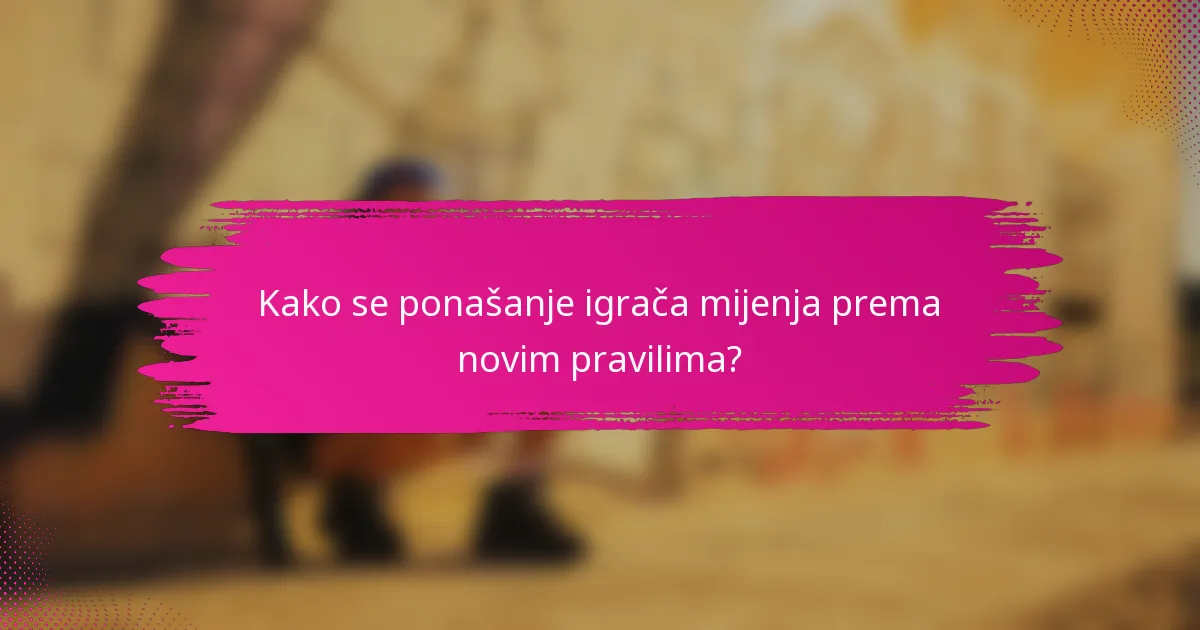 Kako se ponašanje igrača mijenja prema novim pravilima?