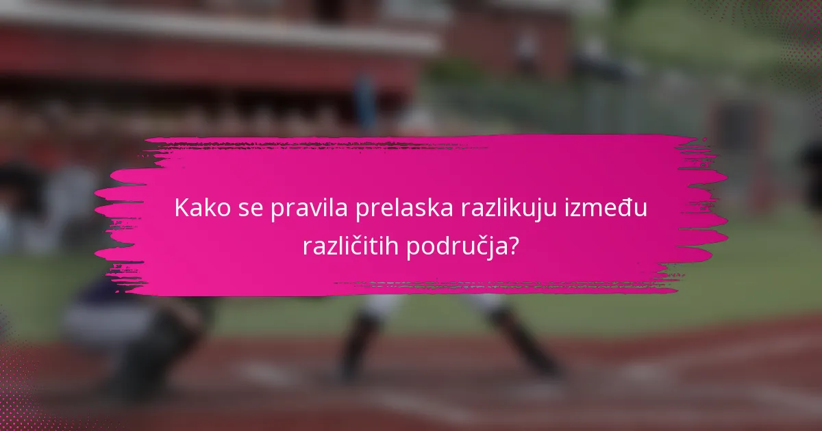 Kako se pravila prelaska razlikuju između različitih područja?