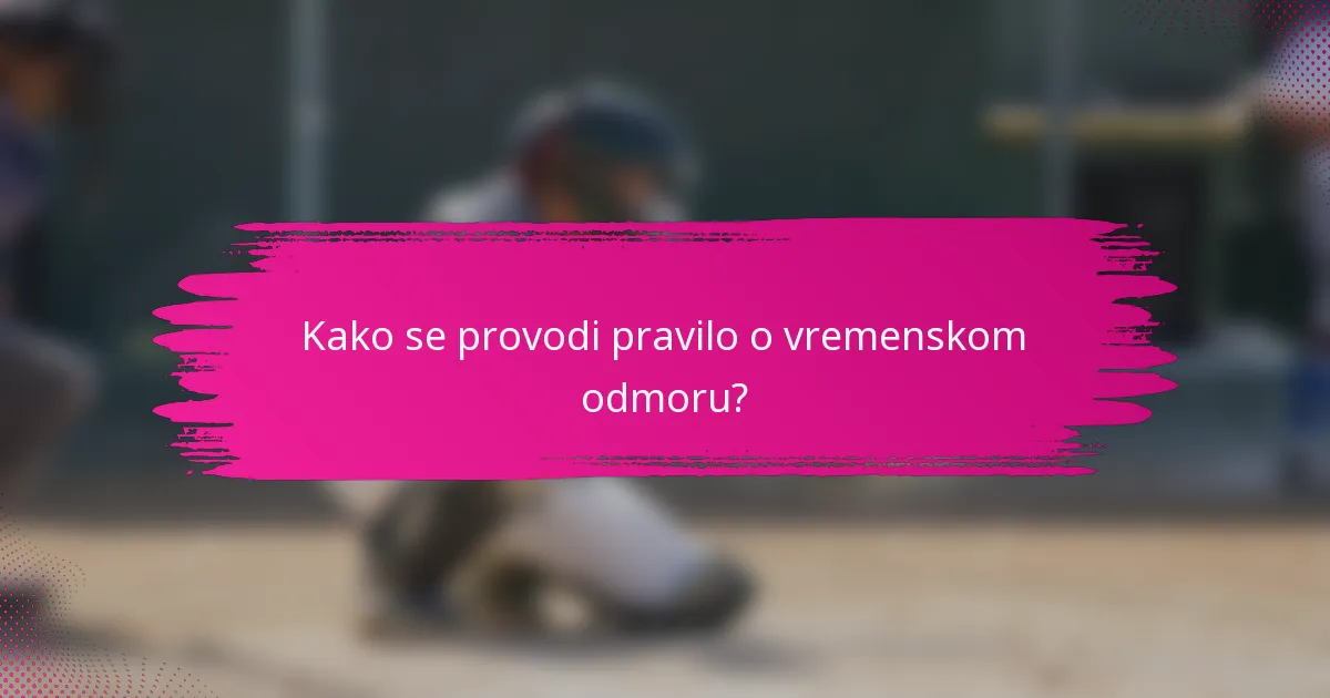 Kako se provodi pravilo o vremenskom odmoru?