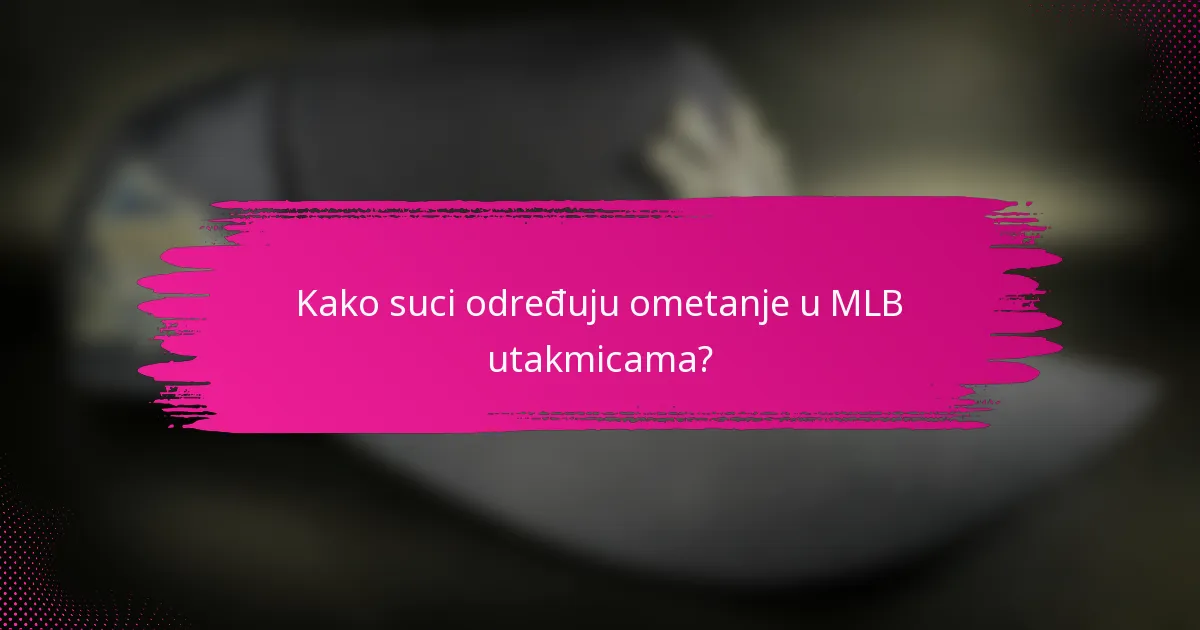 Kako suci određuju ometanje u MLB utakmicama?