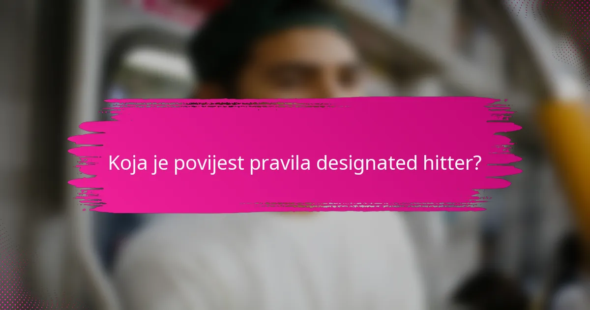 Koja je povijest pravila designated hitter?