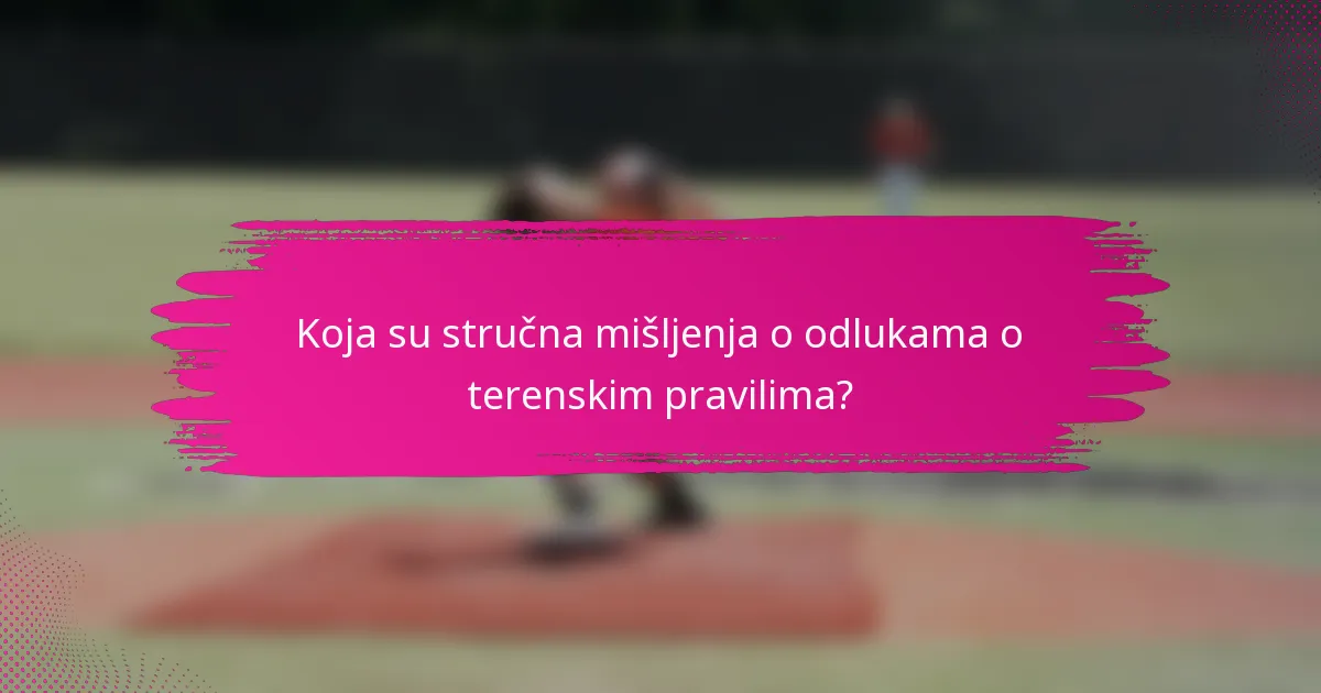 Koja su stručna mišljenja o odlukama o terenskim pravilima?
