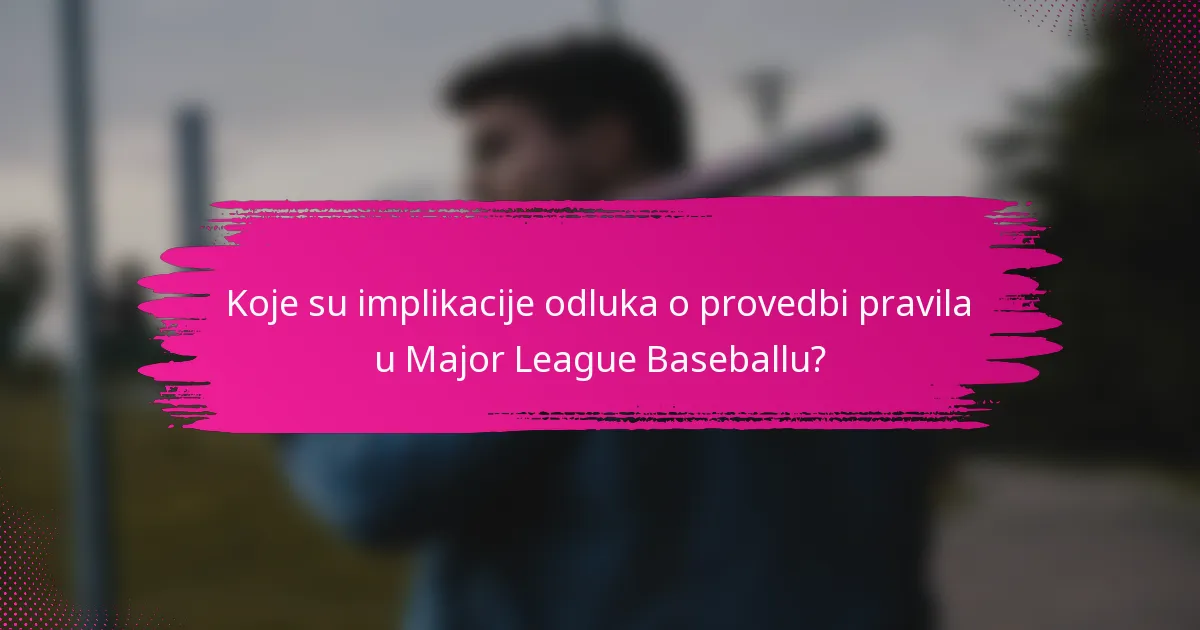Koje su implikacije odluka o provedbi pravila u Major League Baseballu?