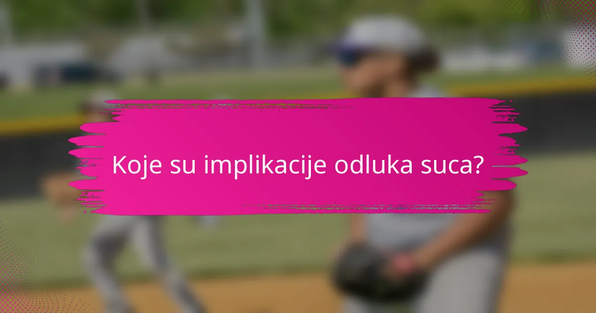 Koje su implikacije odluka suca?