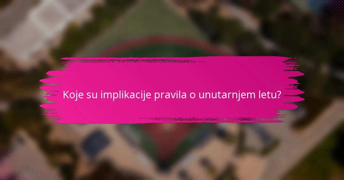 Koje su implikacije pravila o unutarnjem letu?