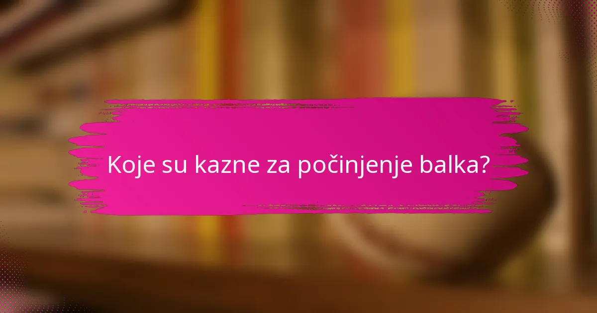 Koje su kazne za počinjenje balka?