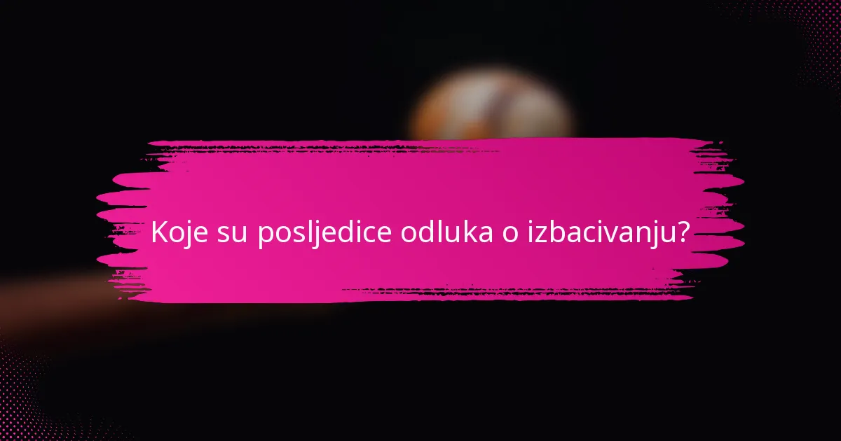 Koje su posljedice odluka o izbacivanju?