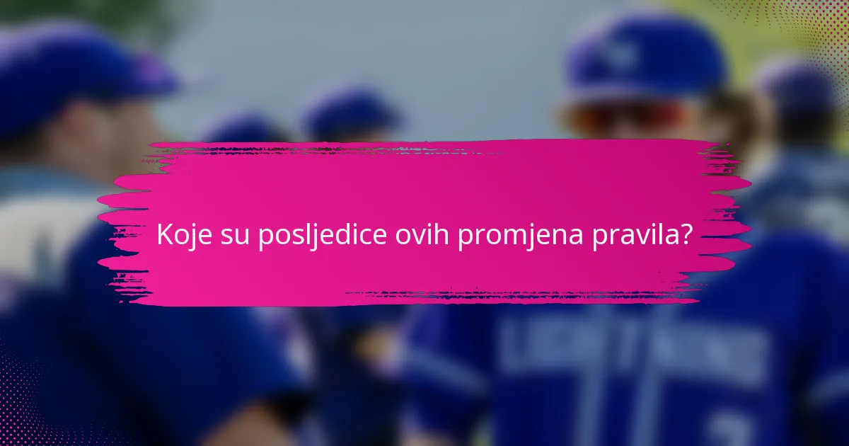 Koje su posljedice ovih promjena pravila?