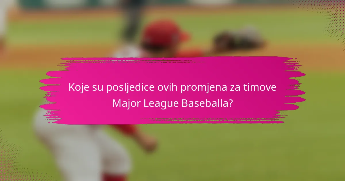Koje su posljedice ovih promjena za timove Major League Baseballa?
