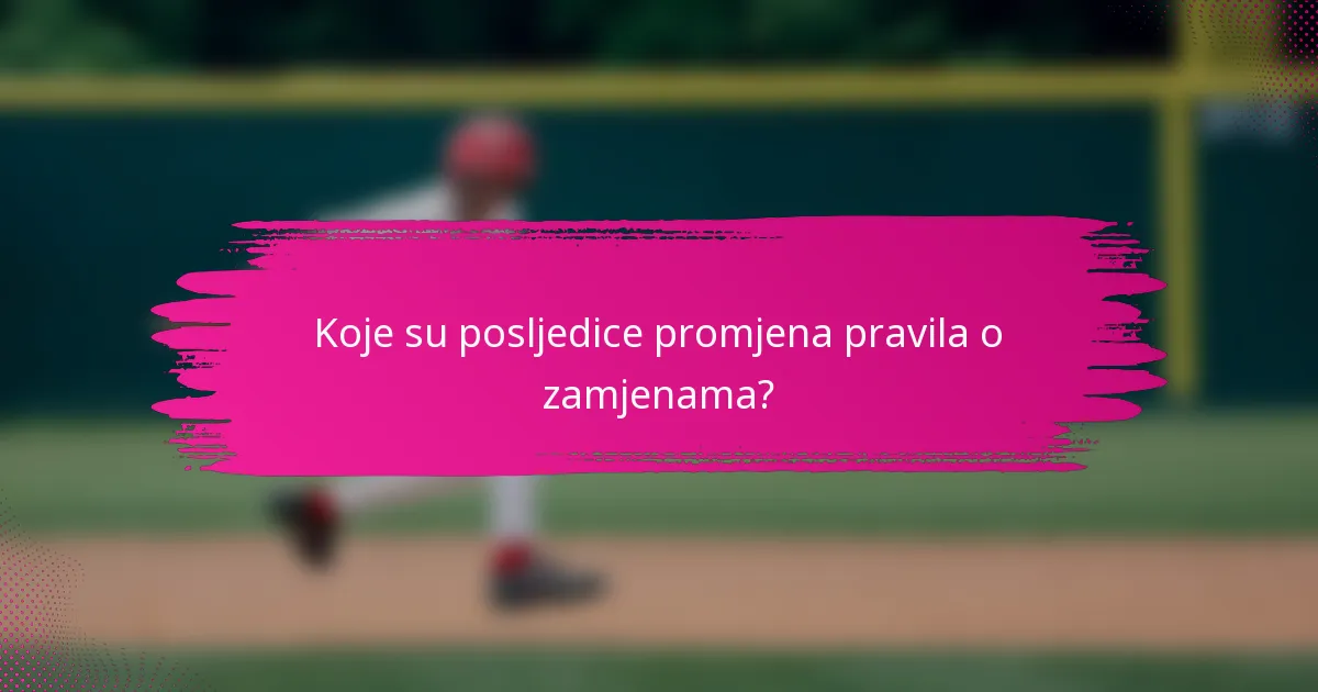 Koje su posljedice promjena pravila o zamjenama?