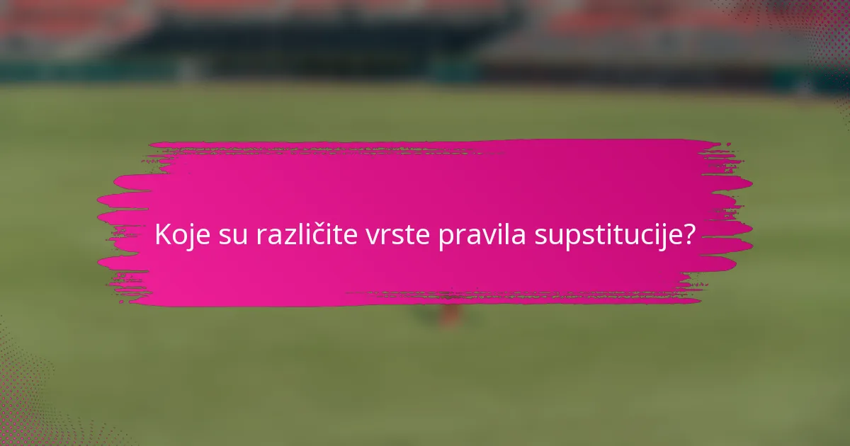Koje su različite vrste pravila supstitucije?