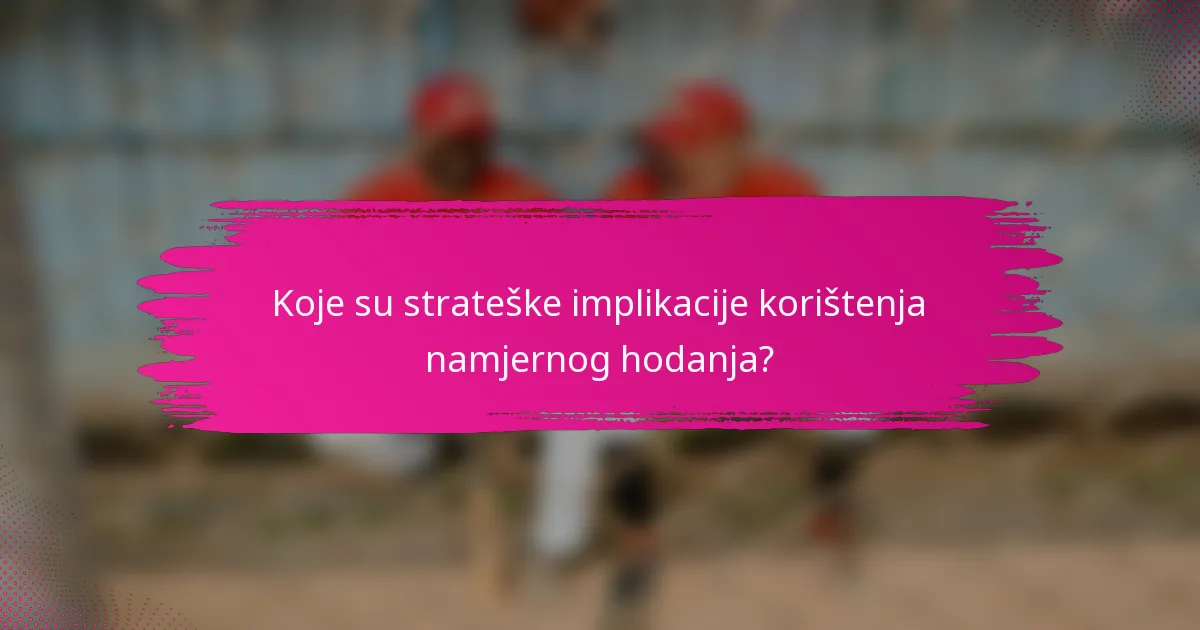 Koje su strateške implikacije korištenja namjernog hodanja?