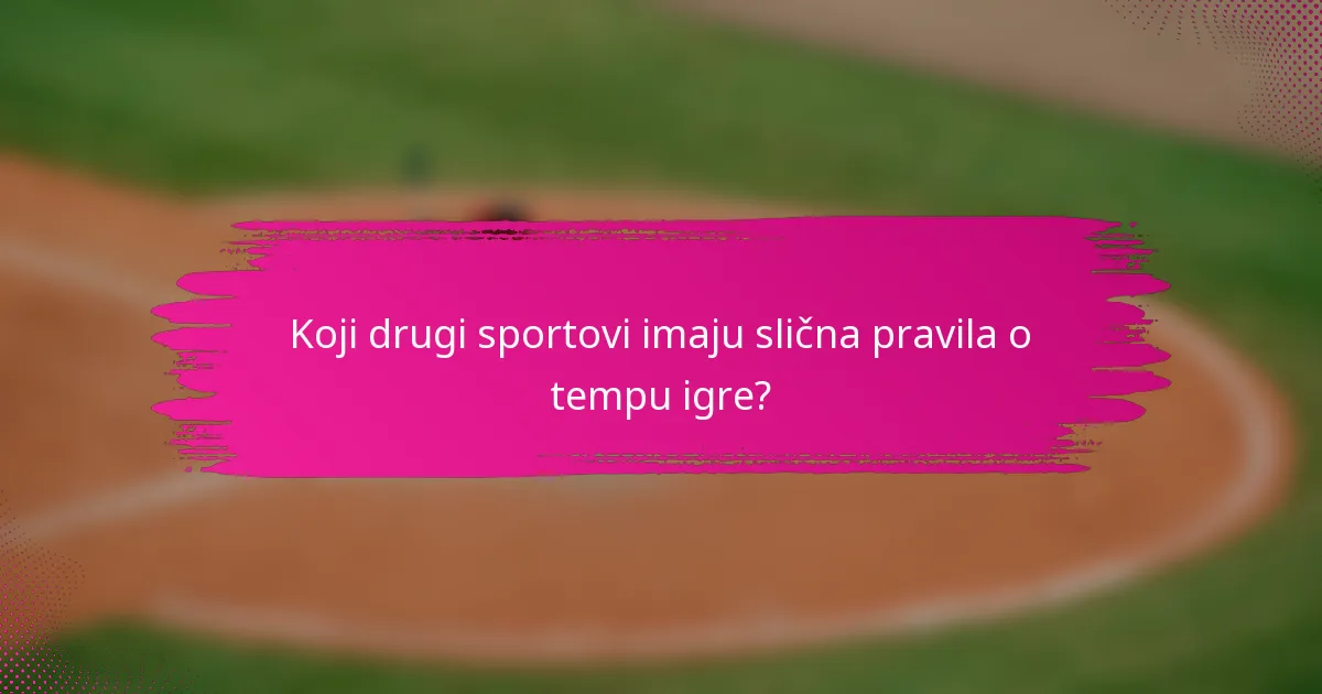 Koji drugi sportovi imaju slična pravila o tempu igre?