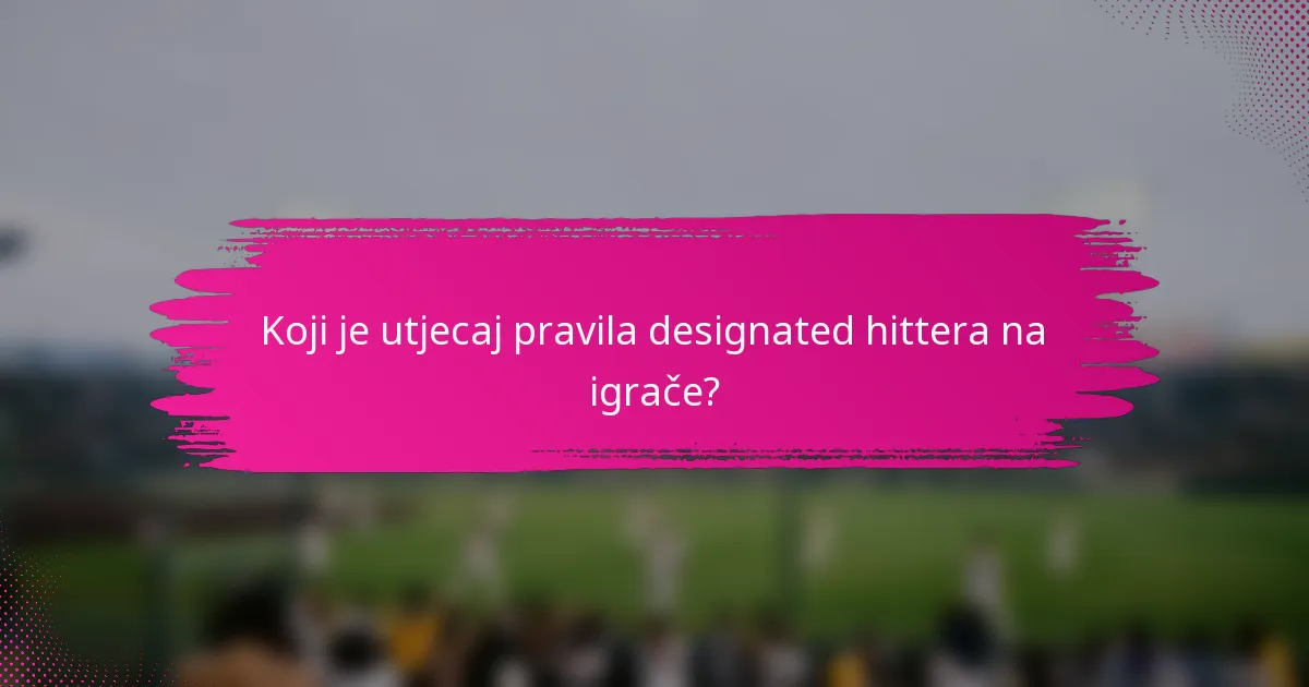 Koji je utjecaj pravila designated hittera na igrače?