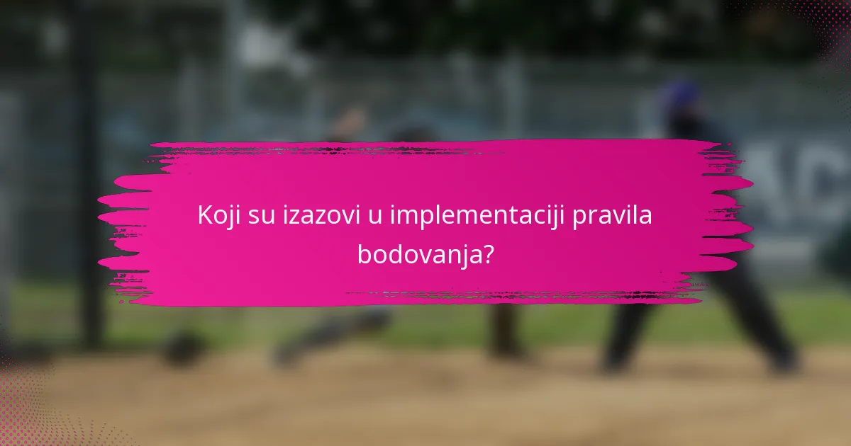 Koji su izazovi u implementaciji pravila bodovanja?