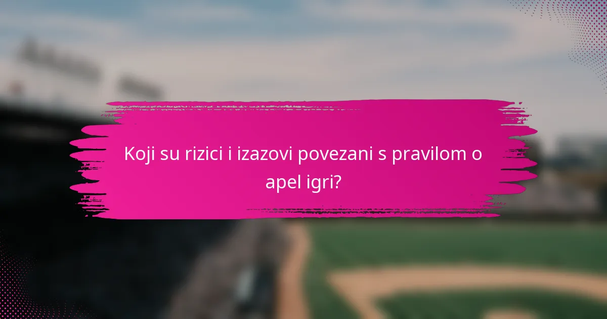 Koji su rizici i izazovi povezani s pravilom o apel igri?