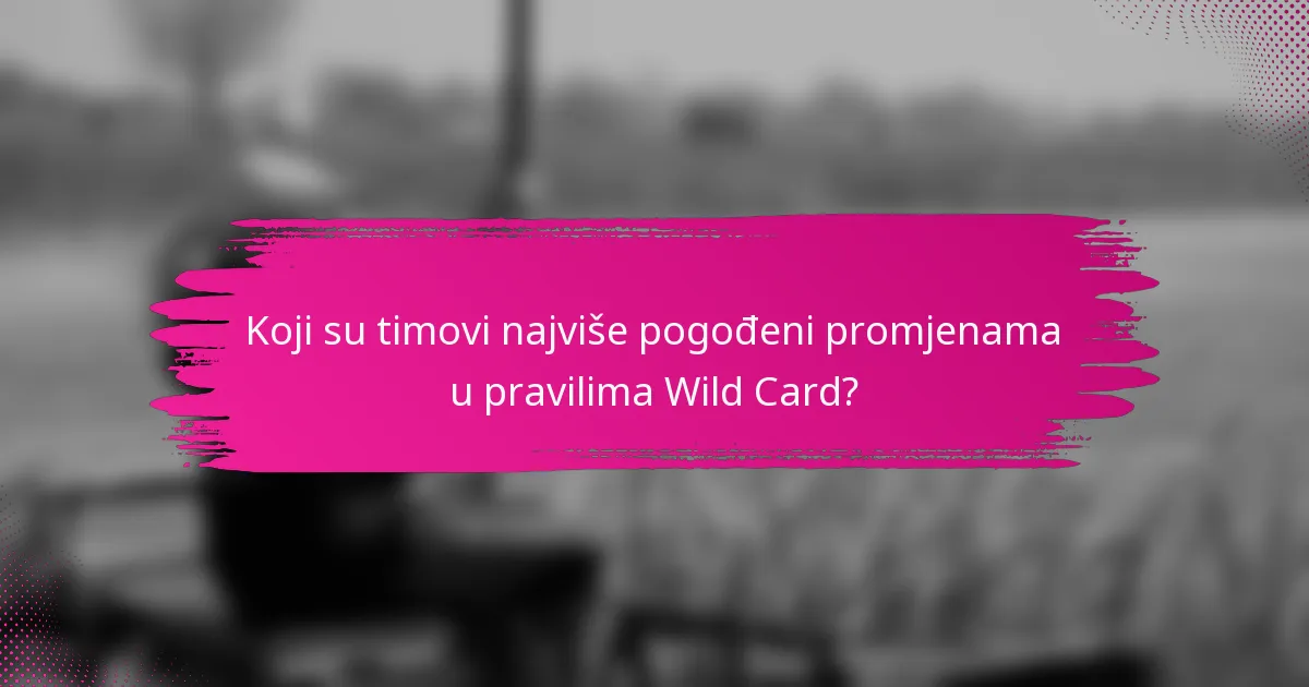 Koji su timovi najviše pogođeni promjenama u pravilima Wild Card?